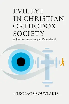 El mal de ojo en la sociedad ortodoxa cristiana: Un viaje de la envidia a la persona - Evil Eye in Christian Orthodox Society: A Journey from Envy to Personhood