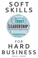 Habilidades blandas para negocios difíciles - Soft Skills for Hard Business