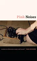 Pink Noises: Mujeres en la música electrónica y el sonido - Pink Noises: Women on Electronic Music and Sound