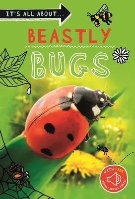 Todo sobre... Bichos bestiales: Todo lo que quieres saber sobre las minibestias en un libro asombroso - It's All About... Beastly Bugs: Everything You Want to Know about Minibeasts in One Amazing Book