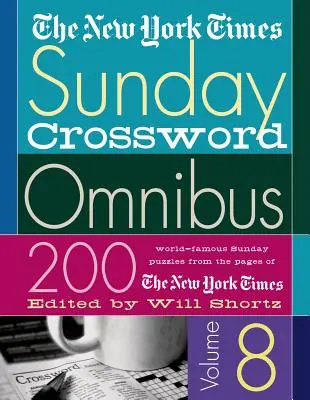 The New York Times Sunday Crossword Omnibus: 200 crucigramas dominicales mundialmente famosos de las páginas del New York Times - The New York Times Sunday Crossword Omnibus: 200 World-Famous Sunday Puzzles from the Pages of the New York Times