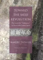 Hacia la Revolución Meiji - La búsqueda de la «civilización» en el Japón del siglo XIX - Toward the Meiji Revolution - The Search for 