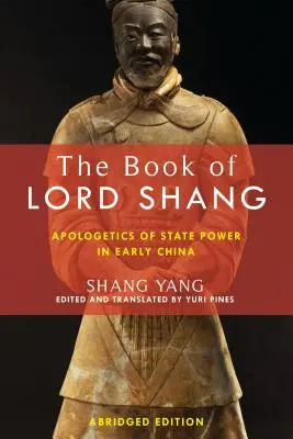 El libro del Señor Shang: Apologética del poder estatal en la China primitiva - The Book of Lord Shang: Apologetics of State Power in Early China