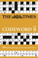 The Times Codeword 8: 200 rompecabezas de lógica para descifrar - The Times Codeword 8: 200 Cracking Logic Puzzles