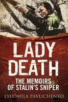 La dama de la muerte: Las memorias de la francotiradora de Stalin - Lady Death: The Memoirs of Stalin's Sniper