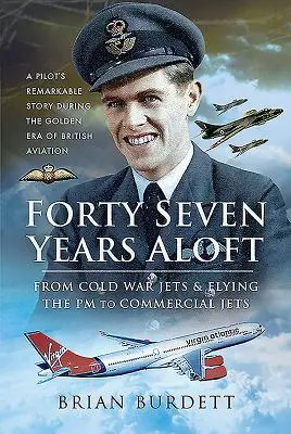 Cuarenta y siete años en el aire: De los cazas de la Guerra Fría y el vuelo de la PM a los reactores comerciales - Forty-Seven Years Aloft: From Cold War Fighters & Flying the PM to Commercial Jets