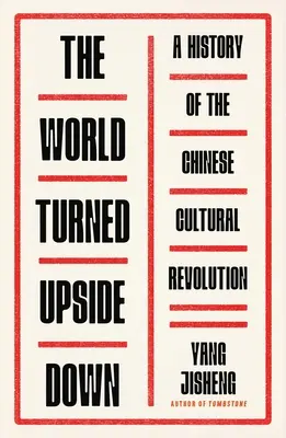 El mundo al revés: Historia de la Revolución Cultural China - The World Turned Upside Down: A History of the Chinese Cultural Revolution