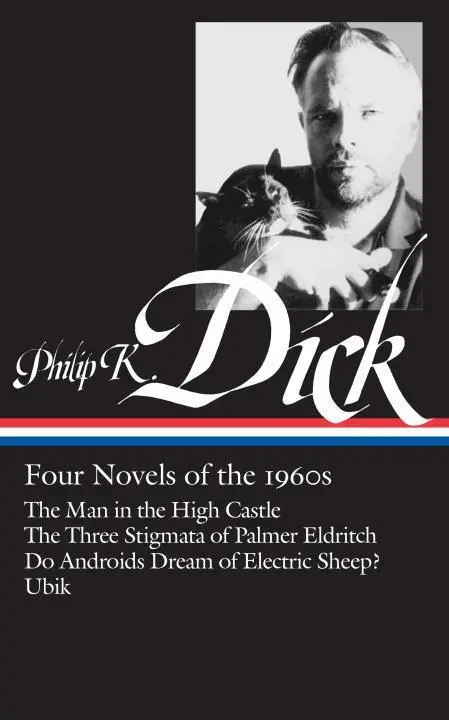 Philip K. Dick: Cuatro novelas de los años sesenta (Loa #173): El hombre en el castillo alto / Los tres estigmas de Palmer Eldritch / ¿Sueñan los androides con electricidad? - Philip K. Dick: Four Novels of the 1960s (Loa #173): The Man in the High Castle / The Three Stigmata of Palmer Eldritch / Do Androids Dream of Electri