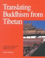 Traducir el budismo del tibetano: Introducción a la lengua literaria tibetana y a la traducción de textos budistas del tibetano - Translating Buddhism from Tibetan: An Introduction to the Tibetan Literary Language and the Translation of Buddhist Texts from Tibetan