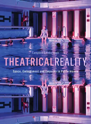 La realidad teatral: Espacio, corporeidad y empatía en el espectáculo - Theatrical Reality: Space, Embodiment and Empathy in Performance