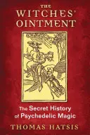 El ungüento de las brujas: La historia secreta de la magia psicodélica - The Witches' Ointment: The Secret History of Psychedelic Magic