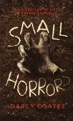 Pequeños Horrores: Una Colección de Cincuenta Historias Espeluznantes - Small Horrors: A Collection of Fifty Creepy Stories