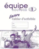 Equipe nouvelle: Parte 1: Encore cahier d'activites - Equipe nouvelle: Part 1: Encore cahier d'activites