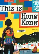 Esto es Hong Kong: Un clásico para niños - This Is Hong Kong: A Children's Classic