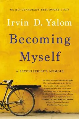 El problema de Spinoza Memorias de un psiquiatra - Becoming Myself: A Psychiatrist's Memoir