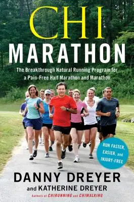 Chi Marathon: El revolucionario programa natural para correr media maratón y maratón sin dolor - Chi Marathon: The Breakthrough Natural Running Program for a Pain-Free Half Marathon and Marathon