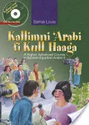 Kallimni 'Arabi Fi Kull Haaga: Curso superior de árabe egipcio hablado 5 - Kallimni 'Arabi Fi Kull Haaga: A Higher Advanced Course in Spoken Egyptian Arabic 5