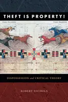 El robo es propiedad Desposesión y teoría crítica - Theft Is Property!: Dispossession and Critical Theory