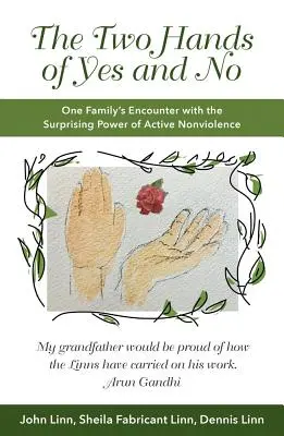 The Two Hands of Yes and No: One Family's Encounter with the Surprising Power of Active Nonviolence (Las dos manos del sí y del no: el encuentro de una familia con el sorprendente poder de la no violencia activa) - The Two Hands of Yes and No: One Family's Encounter with the Surprising Power of Active Nonviolence