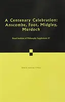 Celebración del centenario: Volumen 87: Anscombe, Foot, Midgley, Murdoch - A Centenary Celebration: Volume 87: Anscombe, Foot, Midgley, Murdoch