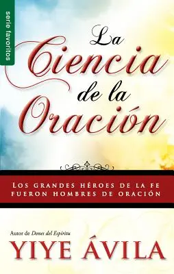 Ciencia de La Oracion, La: La Ciencia de la Oracion - Ciencia de La Oracion, La: The Science of Prayer