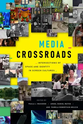 Encrucijadas mediáticas: Intersecciones de espacio e identidad en las culturas de la pantalla - Media Crossroads: Intersections of Space and Identity in Screen Cultures