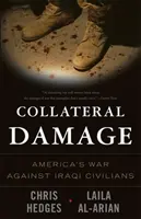 Daños colaterales: La guerra de Estados Unidos contra la población civil iraquí - Collateral Damage: America's War Against Iraqi Civilians