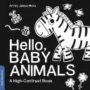 Hola, bebés animales: Un libro de alto contraste - Hello, Baby Animals: A High-Contrast Book