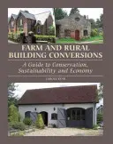 Conversiones de granjas y edificios rurales: Guía de conservación, sostenibilidad y economía - Farm and Rural Building Conversions: A Guide to Conservation, Sustainability and Economy
