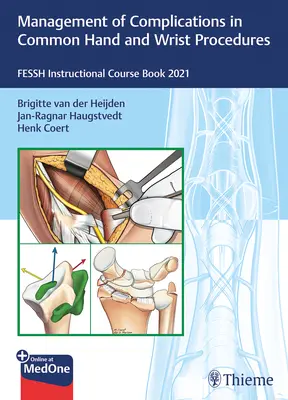 Manejo de las complicaciones en los procedimientos comunes de mano y muñeca: Fessh Instructional Course Book 2021 - Management of Complications in Common Hand and Wrist Procedures: Fessh Instructional Course Book 2021