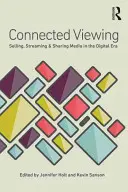 Visualización conectada: Vender, transmitir y compartir medios en la era digital - Connected Viewing: Selling, Streaming, & Sharing Media in the Digital Age