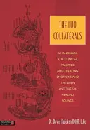 Las colaterales Luo: Un Manual para la Práctica Clínica y el Tratamiento de las Emociones y el Shen y los Seis Sonidos Curativos - The Luo Collaterals: A Handbook for Clinical Practice and Treating Emotions and the Shen and the Six Healing Sounds