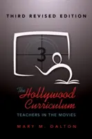 The Hollywood Curriculum; Teachers in the Movies - Tercera edición revisada - The Hollywood Curriculum; Teachers in the Movies - Third Revised Edition