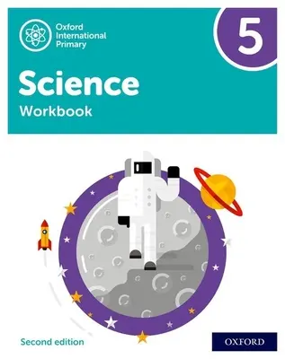 Oxford International Primary Science Segunda Edición: Workbook 5 - Oxford International Primary Science Second Edition: Workbook 5