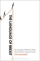 El lenguaje del Brexit: cómo Gran Bretaña salió de la Unión Europea hablando - The Language of Brexit: How Britain Talked Its Way Out of the European Union