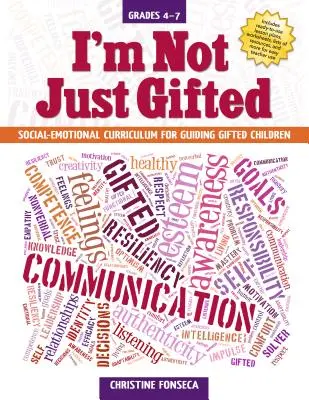 No sólo soy superdotado: Curriculum Socio-Emocional para Guiar a Niños Superdotados (Grados 4-7) - I'm Not Just Gifted: Social-Emotional Curriculum for Guiding Gifted Children (Grades 4-7)