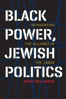 Black Power, Jewish Politics: Reinventar la alianza en los años sesenta - Black Power, Jewish Politics: Reinventing the Alliance in the 1960s