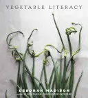 Alfabetización vegetal: Cocina y jardinería con doce familias del reino vegetal comestible, con más de 300 recetas deliciosamente sencillas [A - Vegetable Literacy: Cooking and Gardening with Twelve Families from the Edible Plant Kingdom, with Over 300 Deliciously Simple Recipes [A