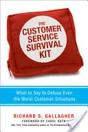 El kit de supervivencia del servicio de atención al cliente: Qué decir para desactivar incluso las peores situaciones con los clientes - The Customer Service Survival Kit: What to Say to Defuse Even the Worst Customer Situations