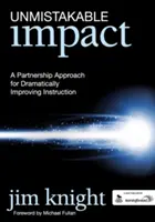 Impacto inconfundible: Un enfoque asociativo para mejorar drásticamente la enseñanza - Unmistakable Impact: A Partnership Approach for Dramatically Improving Instruction