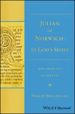 Julián de Norwich: A la vista de Dios Su teología en contexto - Julian of Norwich: In God's Sight Her Theology in Context