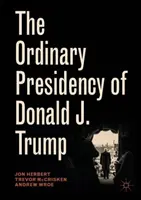 La presidencia ordinaria de Donald J. Trump - The Ordinary Presidency of Donald J. Trump