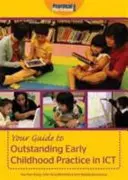 Su guía para una práctica excepcional de la primera infancia en las TIC - Your Guide to Outstanding Early Childhood Practice in ICT