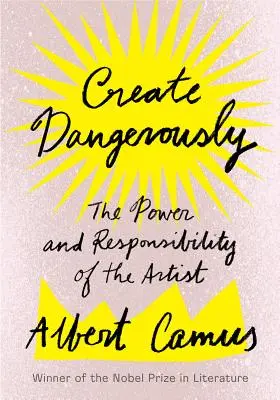 Crear peligrosamente: el poder y la responsabilidad del artista - Create Dangerously: The Power and Responsibility of the Artist