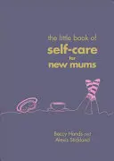 Pequeño libro de autocuidado para mamás primerizas - Little Book of Self-Care for New Mums