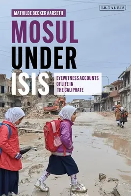 Mosul bajo el Isis: Testimonios de la vida en el Califato - Mosul Under Isis: Eyewitness Accounts of Life in the Caliphate