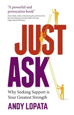 Sólo tiene que preguntar: Por qué buscar apoyo es tu mayor fortaleza - Just Ask: Why Seeking Support Is Your Greatest Strength