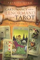 Cartomancia con el Lenormand y el Tarot: Crear significados y obtener información de las cartas - Cartomancy with the Lenormand and the Tarot: Create Meaning & Gain Insight from the Cards