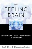 El cerebro que siente: Biología y psicología de las emociones - The Feeling Brain: The Biology and Psychology of Emotions