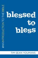 Bendecidos para bendecir: Introducción a la Biblia - Blessed to Bless: An Introduction to the Bible